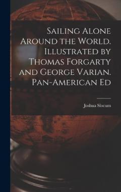 Coperta cărții Sailing Alone Around the World. Illustrated by Thomas Forgarty and George Varian. Pan-American Ed