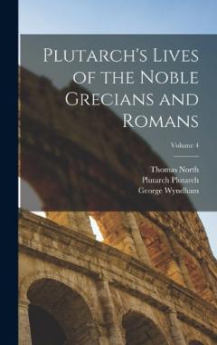 Coperta cărții Plutarch's Lives of the Noble Grecians and Romans; Volume 4