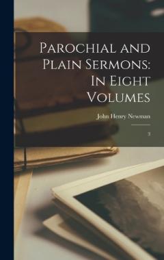Coperta cărții Parochial and Plain Sermons: In Eight Volumes: 3