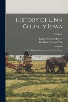History of Linn County Iowa: From its Earliest Settlement to the Present Time; Volume 2
