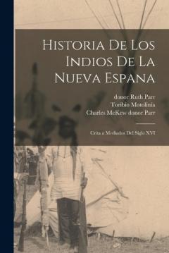 Coperta cărții Historia de los Indios de la Nueva Espana: Crita a Mediados del Siglo XVI