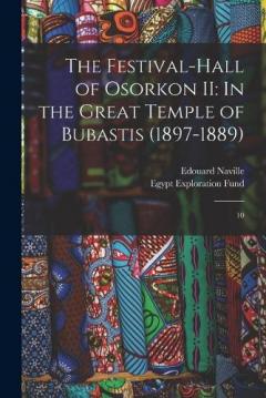 The Festival-hall of Osorkon II: In the Great Temple of Bubastis (1897-1889): 10