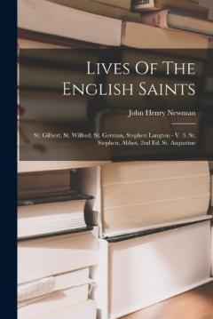 Coperta cărții Lives Of The English Saints: St. Gilbert, St. Wilfred, St. German, Stephen Langton - V. 3. St. Stephen, Abbot, 2nd Ed. St. Augustine
