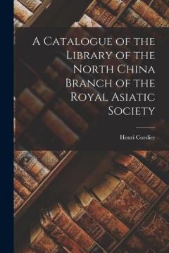 Coperta cărții A Catalogue of the Library of the North China Branch of the Royal Asiatic Society