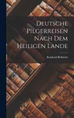 Coperta cărții Deutsche Pilgerreisen Nach dem Heiligen Lande