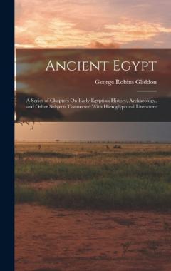 Coperta cărții Ancient Egypt: A Series of Chapters On Early Egyptian History, Archaeology, and Other Subjects Connected With Hieroglyphical Literature