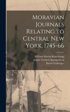 Moravian Journals Relating to Central New York, 1745-66
