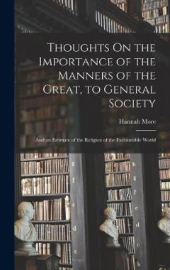 Coperta cărții Thoughts On the Importance of the Manners of the Great, to General Society: And an Estimate of the Religion of the Fashionable World