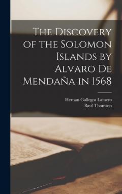Coperta cărții The Discovery of the Solomon Islands by Alvaro De Mendaña in 1568