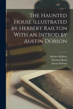Coperta cărții The Haunted House Illustrated by Herbert Railton With an Introd by Austin Dobson