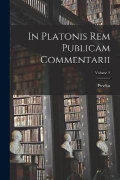 Coperta cărții In Platonis Rem Publicam Commentarii; Volume 2