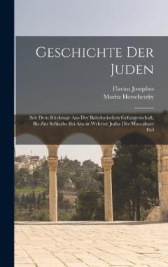 Geschichte der Juden: Seit dem Rückzuge aus der babylonischen Gefangenschaft, bis zur Schlacht bei Aza in welcher Judas der Maccabäer fiel