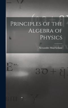 Principles of the Algebra of Physics