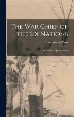 Coperta cărții The war Chief of the Six Nations: A Chronicle of Joseph Brant