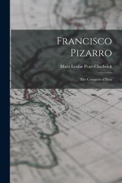 Coperta cărții Francisco Pizarro: The Conquest of Peru