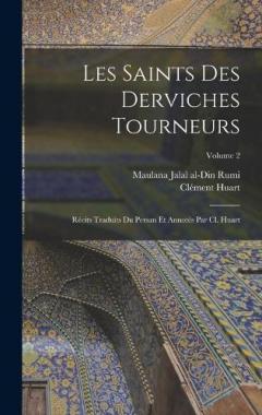 Coperta cărții Les saints des derviches tourneurs; récits traduits du persan et annotés par Cl. Huart; Volume 2
