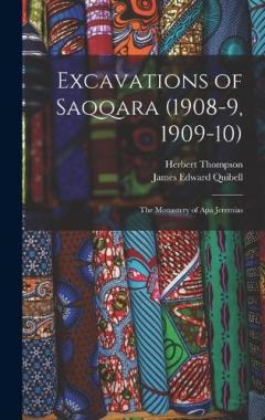 Excavations of Saqqara (1908-9, 1909-10): The Monastery of Apa Jeremias