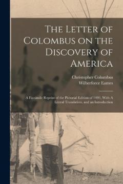 Coperta cărții The Letter of Colombus on the Discovery of America: A Facsimile Reprint of the Pictorial Edition of 1493, With A Literal Translation, and an Introduction