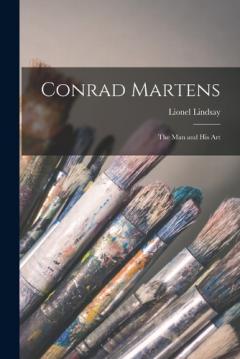 Conrad Martens: The man and his Art