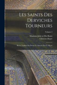 Coperta cărții Les saints des derviches tourneurs; récits traduits du persan et annotés par Cl. Huart; Volume 2
