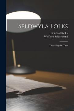 Seldwyla Folks; Three Singular Tales