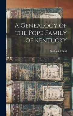 Coperta cărții A Genealogy of the Pope Family of Kentucky