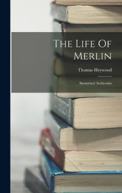 Coperta cărții The Life Of Merlin: Surnamed Ambrosius