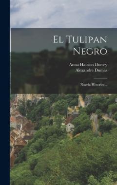El Tulipan Negro: Novela Historica...