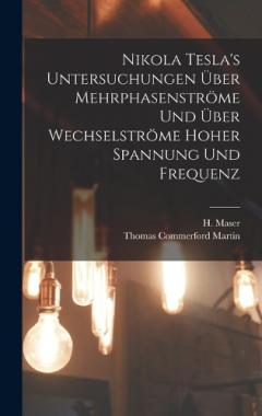 Coperta cărții Nikola Tesla's Untersuchungen über Mehrphasenströme und über Wechselströme hoher Spannung und Frequenz