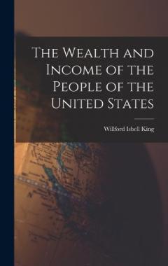 The Wealth and Income of the People of the United States