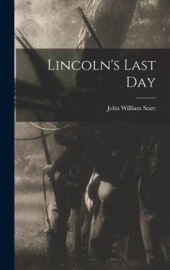 Lincoln's Last Day