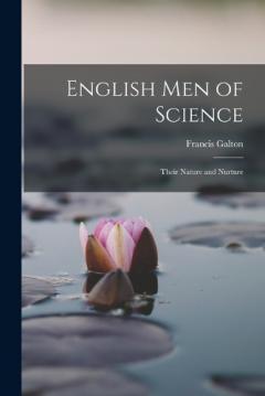English Men of Science: Their Nature and Nurture
