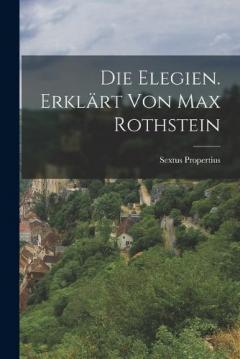 Die Elegien. Erklärt von Max Rothstein