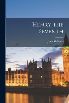 Coperta cărții Henry the Seventh