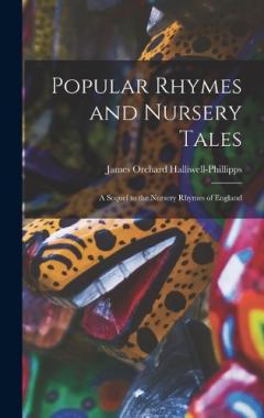 Coperta cărții Popular Rhymes and Nursery Tales: A Sequel to the Nursery Rhymes of England