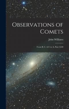 Observations of Comets: From B. C. 611 to A, Part 1640
