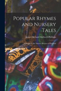 Coperta cărții Popular Rhymes and Nursery Tales: A Sequel to the Nursery Rhymes of England