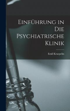 Einführung in Die Psychiatrische Klinik