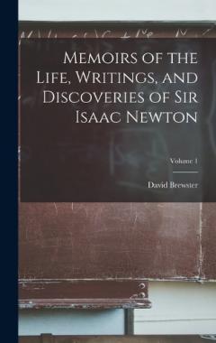 Coperta cărții Memoirs of the Life, Writings, and Discoveries of Sir Isaac Newton; Volume 1