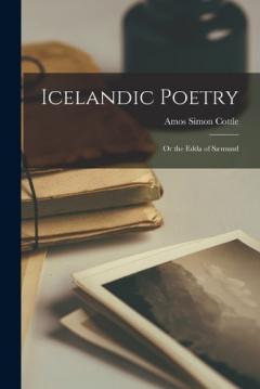 Coperta cărții Icelandic Poetry: Or the Edda of Sæmund