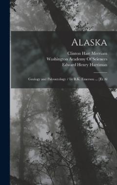 Coperta cărții Alaska: Geology and Paleontology / by B.K. Emerson ... [Et Al