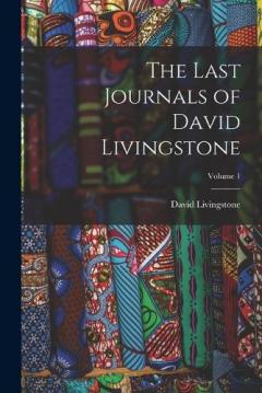 Coperta cărții The Last Journals of David Livingstone; Volume 1
