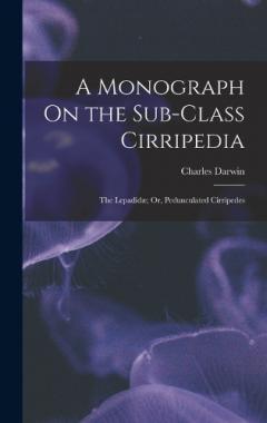 A Monograph On the Sub-Class Cirripedia: The Lepadidæ; Or, Pedunculated Cirripedes