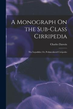 A Monograph On the Sub-Class Cirripedia: The Lepadidæ; Or, Pedunculated Cirripedes