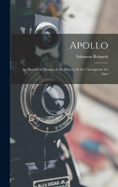 Coperta cărții Apollo: An Illustrated Manual of the History of Art Throughout the Ages