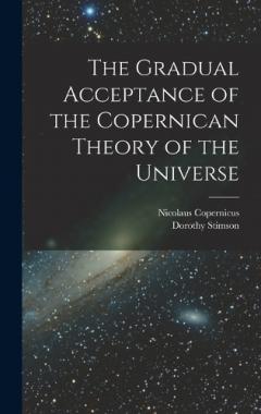 Coperta cărții The Gradual Acceptance of the Copernican Theory of the Universe