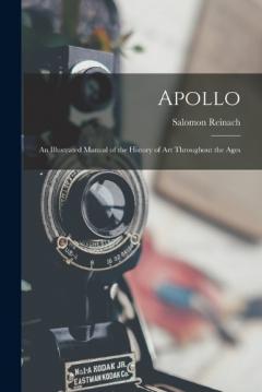 Coperta cărții Apollo: An Illustrated Manual of the History of Art Throughout the Ages