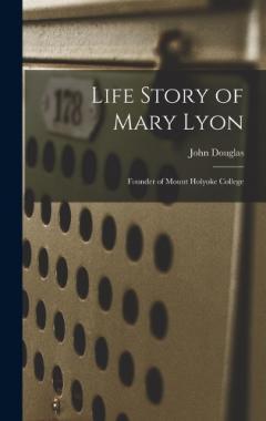 Coperta cărții Life Story of Mary Lyon: Founder of Mount Holyoke College