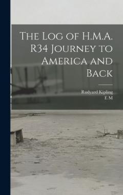 The log of H.M.A. R34 Journey to America and Back