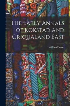 The Early Annals of Kokstad and Griqualand East